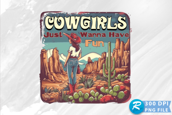 Cowgirls Just Wanna Have Fun PNG Design