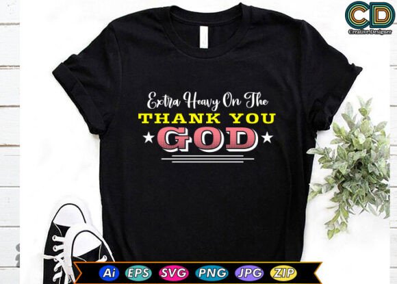 Extra Heavy on the Thank You God