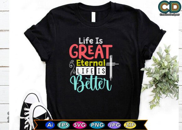 Life Is Great Eternal Life Is Better