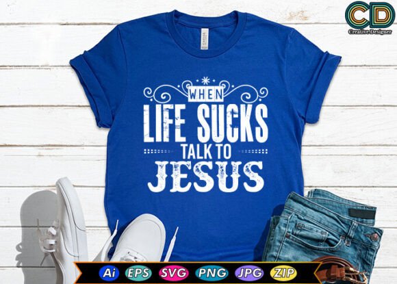 When Life Sucks Talk to Jesus